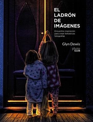 LADRÓN DE IMÁGENES, EL | 9788441539891 | DEWIS, GLYN | Llibreria Drac - Librería de Olot | Comprar libros en catalán y castellano online