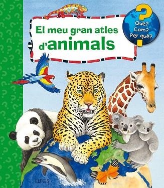 MEU GRAN ATLES D'ANIMALS, EL (QUE COM PER QUE) | 9788417254490 | ERNE, ANDREA | Llibreria Drac - Librería de Olot | Comprar libros en catalán y castellano online