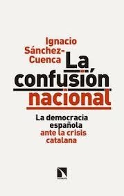 CONFUSIÓN NACIONAL, LA | 9788490974254 | SÁNCHEZ CUENCA, IGNACIO | Llibreria Drac - Librería de Olot | Comprar libros en catalán y castellano online