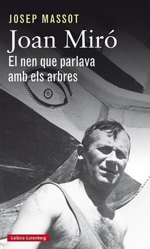 JOAN MIRÓ. EL NEN QUE PARLAVA AMB ELS ARBRES | 9788417355050 | MASSOT, JOSEP | Llibreria Drac - Librería de Olot | Comprar libros en catalán y castellano online