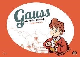 GAUSS, EL PRÍNCEP DELS MATEMÀTICS | 9788417178123 | PÉREZ, JOSÉ; SELVI, SANTI | Llibreria Drac - Librería de Olot | Comprar libros en catalán y castellano online