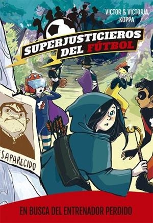 EN BUSCA DEL ENTRENADOR PERDIDO (SUPERJUSTICIEROS DEL FÚTBOL 3) | 9788424662592 | KOPPA, VICTOR | Llibreria Drac - Llibreria d'Olot | Comprar llibres en català i castellà online