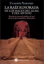 RAIZ IGNORADA DE LOS MALES DEL ALMA Y DEL MUNDO, LA | 9788416145492 | NARANJO, CLAUDIO | Llibreria Drac - Librería de Olot | Comprar libros en catalán y castellano online