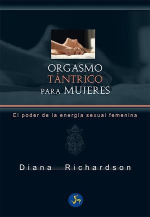 ORGASMO TÁNTRICO PARA MUJERES | 9788415887188 | RICHARDSON, DIANA | Llibreria Drac - Llibreria d'Olot | Comprar llibres en català i castellà online