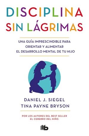 DISCIPLINA SIN LÁGRIMAS | 9788490704523 | SIEGEL, DANIEL J.; PAYNE, TINA | Llibreria Drac - Llibreria d'Olot | Comprar llibres en català i castellà online