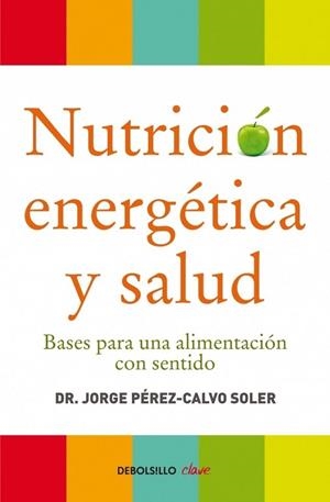 NUTRICION ENERGETICA Y SALUD | 9788499086569 | PEREZ-CALVO, JORGE | Llibreria Drac - Llibreria d'Olot | Comprar llibres en català i castellà online