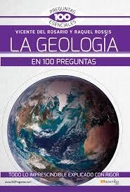 GEOLOGÍA EN 100 PREGUNTAS, LA | 9788499679280 | DEL ROSARIO, VICENTE; ROSSIS, RAQUEL | Llibreria Drac - Llibreria d'Olot | Comprar llibres en català i castellà online