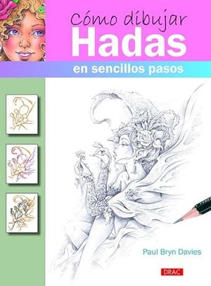 CÓMO DIBUJAR HADAS EN SENCILLOS PASOS | 9788498745696 | DAVIES, PAUL BRYN | Llibreria Drac - Llibreria d'Olot | Comprar llibres en català i castellà online