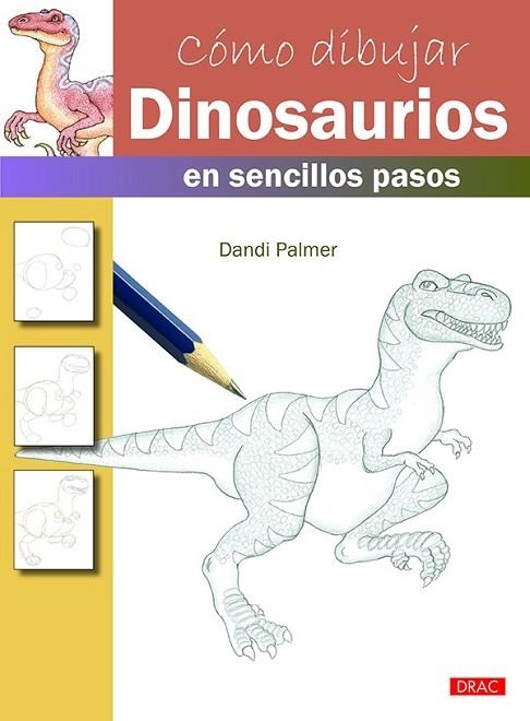CÓMO DIBUJAR DINOSAURIOS EN SENCILLOS PASOS | 9788498745672 | PALMER, DANDI | Llibreria Drac - Librería de Olot | Comprar libros en catalán y castellano online