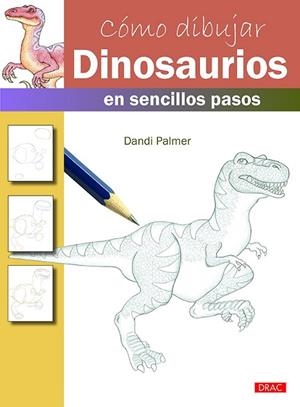 CÓMO DIBUJAR DINOSAURIOS EN SENCILLOS PASOS | 9788498745672 | PALMER, DANDI | Llibreria Drac - Llibreria d'Olot | Comprar llibres en català i castellà online