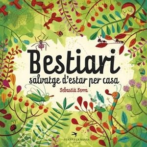 BESTIARI SALVATGE D'ESTAR PER CASA | 9788494562440 | SERRA, SEBASTIÀ | Llibreria Drac - Librería de Olot | Comprar libros en catalán y castellano online