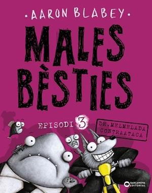 MALES BÈSTIES EPISODI 3. DR. MELMELADA CONTRAATACA | 9788448942137 | BLABEY, AARON | Llibreria Drac - Llibreria d'Olot | Comprar llibres en català i castellà online