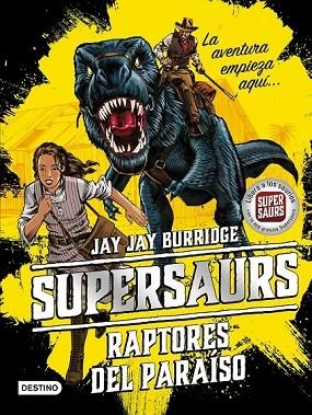 SUPERSAURS 1. RAPTORES DEL PARAÍSO | 9788408181941 | BURRIDGE, JAY | Llibreria Drac - Llibreria d'Olot | Comprar llibres en català i castellà online