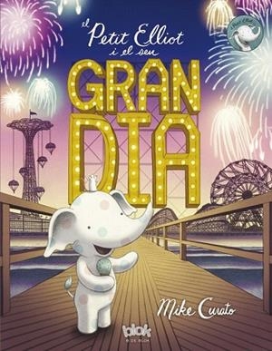 PETIT ELLIOT I EL SEU GRAN DIA, EL | 9788416712328 | CURATO, MIKE | Llibreria Drac - Librería de Olot | Comprar libros en catalán y castellano online
