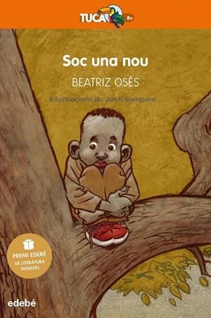 SOC UNA NOU (PREMI EDEBÉ DE LITERATURA INFANTIL 2018)(TUCA +8) | 9788468334585 | OSÉS, BEATRIZ | Llibreria Drac - Librería de Olot | Comprar libros en catalán y castellano online