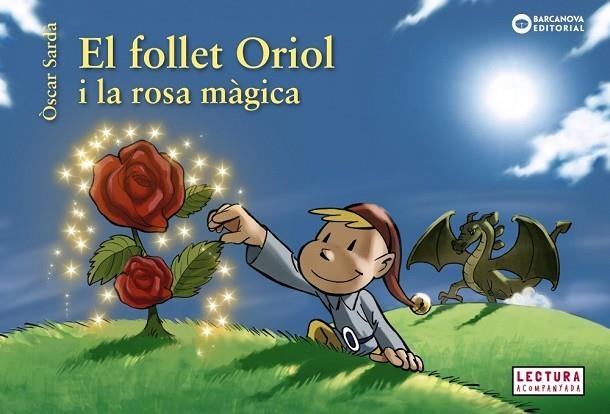 FOLLET ORIOL I LA ROSA MÀGICA, EL | 9788448946524 | SARDÀ, ÒSCAR | Llibreria Drac - Librería de Olot | Comprar libros en catalán y castellano online