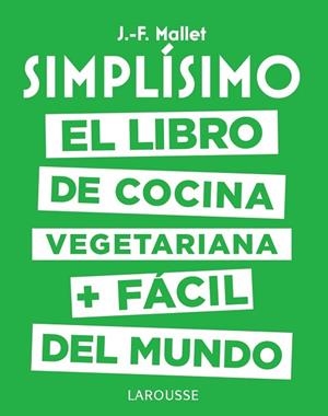 SIMPLÍSIMO. EL LIBRO DE COCINA VEGETARIANA + FÁCIL DEL MUNDO | 9788417273101 | MALLET, JEAN-FRANÇOIS | Llibreria Drac - Librería de Olot | Comprar libros en catalán y castellano online