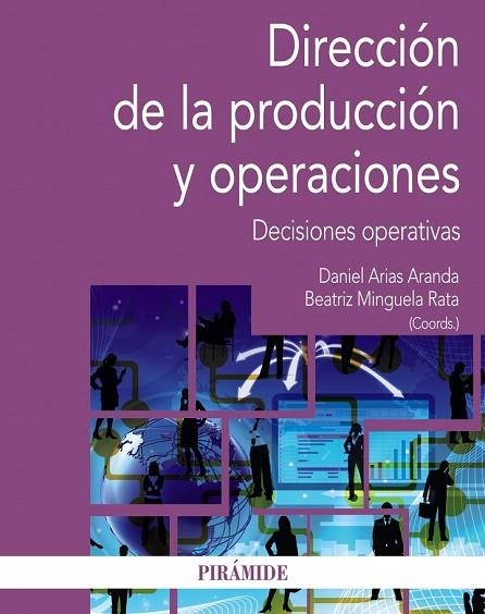 DIRECCIÓN DE LA PRODUCCIÓN Y OPERACIONES | 9788436839111 | ARIAS, DANIEL; MINGUELA, BEATRIZ | Llibreria Drac - Librería de Olot | Comprar libros en catalán y castellano online
