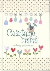 CUENTAME MAMA TU EMBARAZO Y MI PRIMER AÑO | 9781907048913 | AA.DD. | Llibreria Drac - Librería de Olot | Comprar libros en catalán y castellano online