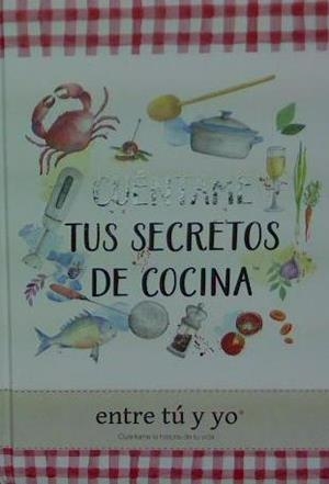 CUÉNTAME TUS SECRETOS DE COCINA | 9788494625121 | Llibreria Drac - Llibreria d'Olot | Comprar llibres en català i castellà online