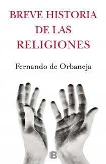 BREVE HISTORIA DE LAS RELIGIONES | 9788466652711 | ORBANEJA, FERNANDO | Llibreria Drac - Llibreria d'Olot | Comprar llibres en català i castellà online