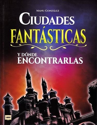 CIUDADES FANTÁSTICAS Y DÓNDE ENCONTRARLAS | 9788494826818 | GONZÁLEZ, MANU | Llibreria Drac - Librería de Olot | Comprar libros en catalán y castellano online