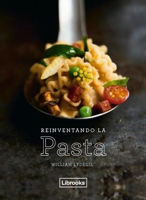 REINVENTANDO LA PASTA | 9788494731822 | LEDEUIL, WILLIAM | Llibreria Drac - Librería de Olot | Comprar libros en catalán y castellano online