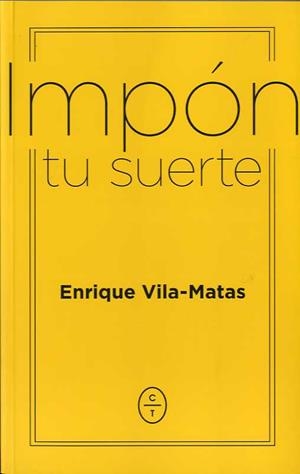 IMPÓN TU SUERTE | 9788494770746 | VILA MATAS, ENRIQUE | Llibreria Drac - Librería de Olot | Comprar libros en catalán y castellano online