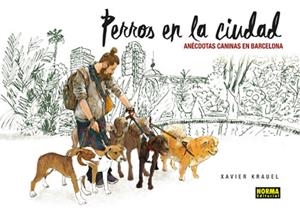 PERROS EN LA CIUDAD (ANECDOTAS CANINAS EN BARCELONA) | 9788467928969 | KRAUELL, XAVIER | Llibreria Drac - Llibreria d'Olot | Comprar llibres en català i castellà online
