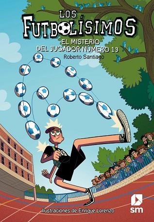 MISTERIO DEL JUGADOR NUMERO 13, EL (FUTBOLISIMOS 13) | 9788491072881 | SANTIAGO, ROBERTO | Llibreria Drac - Llibreria d'Olot | Comprar llibres en català i castellà online