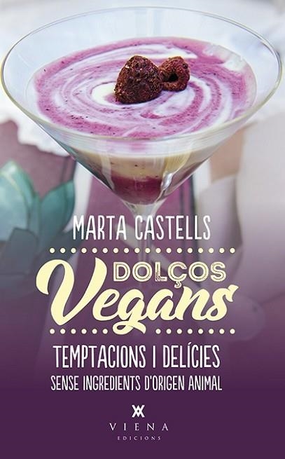 DOLÇOS VEGANS | 9788483309872 | CASTELLS, MARTA | Llibreria Drac - Librería de Olot | Comprar libros en catalán y castellano online