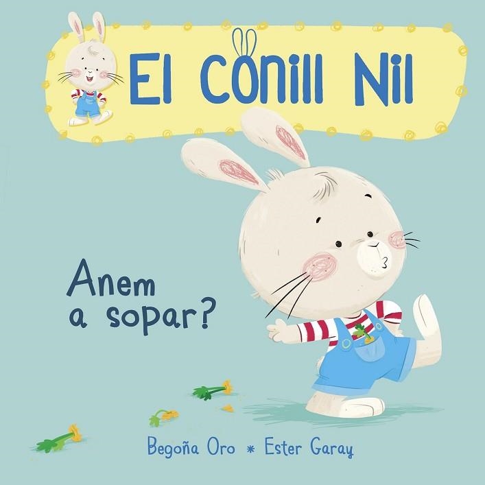 ANEM A SOPAR? (EL CONILL NIL 1) | 9788448849849 | ORO, BEGOÑA; GARAY, ESTER | Llibreria Drac - Librería de Olot | Comprar libros en catalán y castellano online