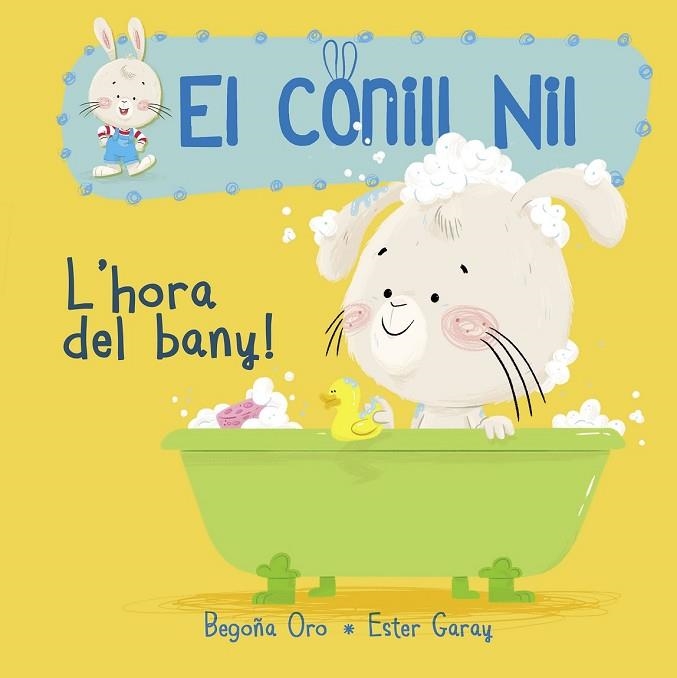 HORA DEL BANY!, L' (EL CONILL NIL 2) | 9788448849856 | ORO, BEGOÑA; GARAY, ESTER | Llibreria Drac - Librería de Olot | Comprar libros en catalán y castellano online