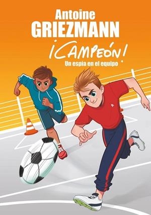 ESPÍA EN EL EQUIPO, UN (¡CAMPEÓN! 2) | 9788416712786 | GRIEZMANN, ANTOINE | Llibreria Drac - Librería de Olot | Comprar libros en catalán y castellano online