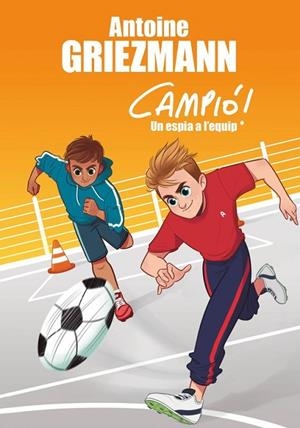 ESPIA A L'EQUIP, UN (CAMPIÓ! 2) | 9788416712830 | GRIEZMANN, ANTOINE | Llibreria Drac - Librería de Olot | Comprar libros en catalán y castellano online
