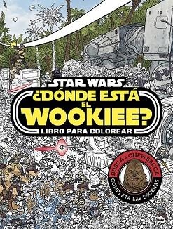 STAR WARS. ¿DÓNDE ESTÁ EL WOOKIEE? LIBRO PARA COLOREAR | 9788408179672 | STAR WARS | Llibreria Drac - Librería de Olot | Comprar libros en catalán y castellano online