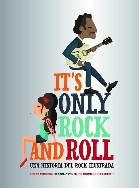 IT'S ONLY ROCK AND ROLL | 9788416890644 | MONTEAGUDO, SUSANA; MARTA COLOMER - TUTTICONFETTI | Llibreria Drac - Librería de Olot | Comprar libros en catalán y castellano online