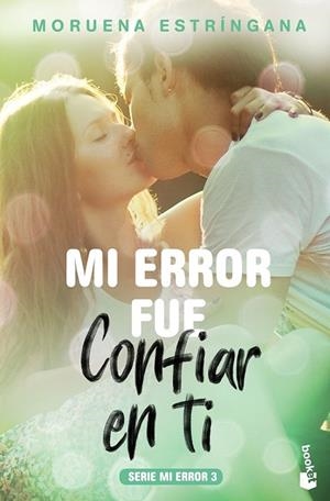 MI ERROR FUE CONFIAR EN TI (MI ERROR 3) | 9788408184126 | ESTRÍNGANA, MORUENA | Llibreria Drac - Llibreria d'Olot | Comprar llibres en català i castellà online