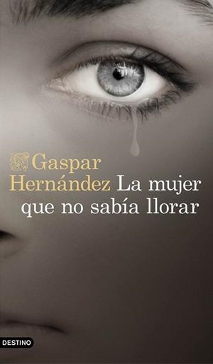 MUJER QUE NO SABÍA LLORAR, LA | 9788423353491 | HERNÁNDEZ, GASPAR | Llibreria Drac - Llibreria d'Olot | Comprar llibres en català i castellà online