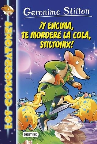 Y ENCIMA, TE MORDERÉ LA COLA, STILTONIX! (COSMORRATONES 11) | 9788408185284 | STILTON, GERONIMO | Llibreria Drac - Librería de Olot | Comprar libros en catalán y castellano online