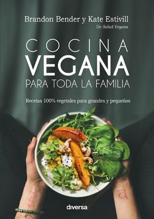 COCINA VEGANA PARA TODA LA FAMILIA | 9788494716362 | BENDER, BRANDON; ESTIVILL, KATE | Llibreria Drac - Librería de Olot | Comprar libros en catalán y castellano online