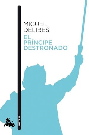 PRÍNCIPE DESTRONADO, EL | 9788423353538 | DELIBES, MIGUEL | Llibreria Drac - Llibreria d'Olot | Comprar llibres en català i castellà online