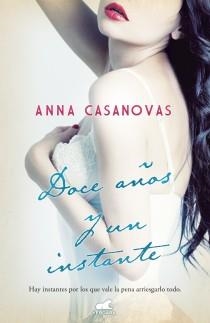 DOCE AÑOS Y UN INSTANTE | 9788415420583 | CASANOVAS, ANNA | Llibreria Drac - Llibreria d'Olot | Comprar llibres en català i castellà online