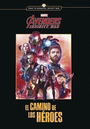 AVENGERS INFINITY WAR. EL CAMINO DE LOS HÉROES | 9788416914302 | MARVEL | Llibreria Drac - Llibreria d'Olot | Comprar llibres en català i castellà online