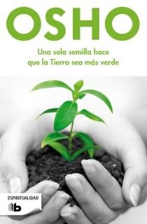 SOLA SEMILLA HACE QUE LA TIERRA SEA MAS VERDE, UNA | 9788498728378 | OSHO | Llibreria Drac - Llibreria d'Olot | Comprar llibres en català i castellà online