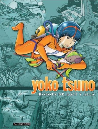 YOKO TSUNO INTEGRAL 2 - ROBOTS DE AQUI Y DE ALLA | 9788492444656 | LELOUP, ROGER | Llibreria Drac - Librería de Olot | Comprar libros en catalán y castellano online