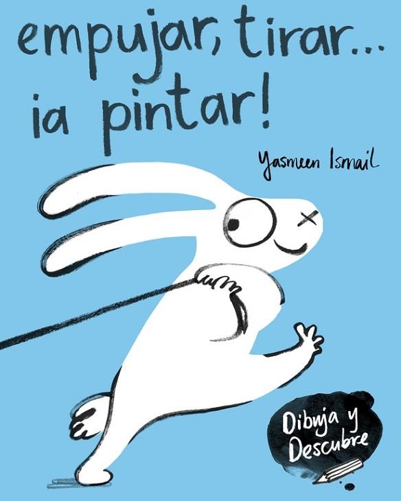 EMPUJAR, TIRAR A PINTAR (DIBUJA Y DESCUBRE) | 9788448849160 | ISMAIL, YASMEEN | Llibreria Drac - Llibreria d'Olot | Comprar llibres en català i castellà online
