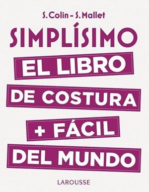 SIMPLÍSIMO. EL LIBRO DE COSTURA + FÁCIL DEL MUNDO | 9788416984947 | COLIN, STÉPHANIE; MALLET, SANDRINE | Llibreria Drac - Llibreria d'Olot | Comprar llibres en català i castellà online