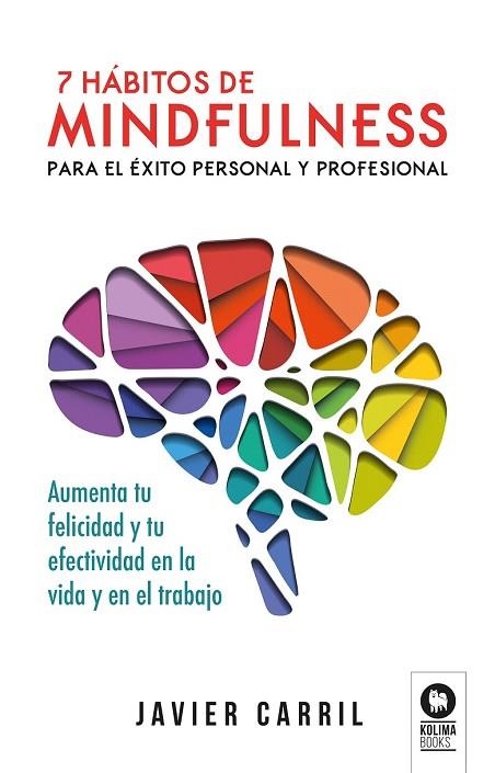7 HÁBITOS DE MINDFULNESS PARA EL ÉXITO PERSONAL Y PROFESIONAL | 9788416994748 | CARRIL, JAVIER | Llibreria Drac - Librería de Olot | Comprar libros en catalán y castellano online