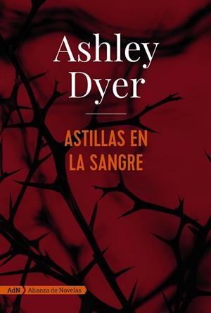 ASTILLAS EN LA SANGRE (ADN) | 9788491810834 | DYER, ASHLEY | Llibreria Drac - Llibreria d'Olot | Comprar llibres en català i castellà online